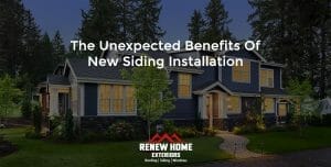 The Unexpected Benefits of New Siding Installation