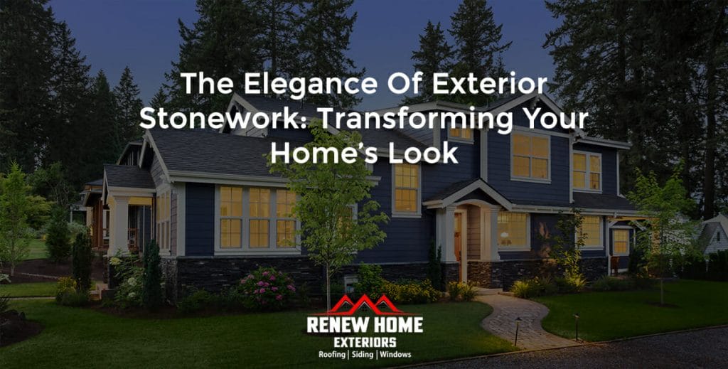 The Elegance of Exterior Stonework: Transforming your Home’s Look