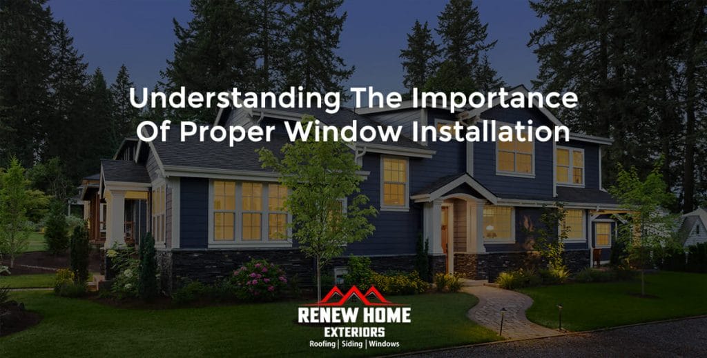 Understanding the Importance of Proper Window Installation
