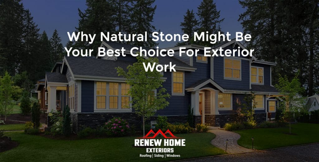 Why Natural Stone Might Be Your Best Choice for Exterior Work