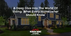 A Deep Dive into the World of Siding: What Every Homeowner Should Know