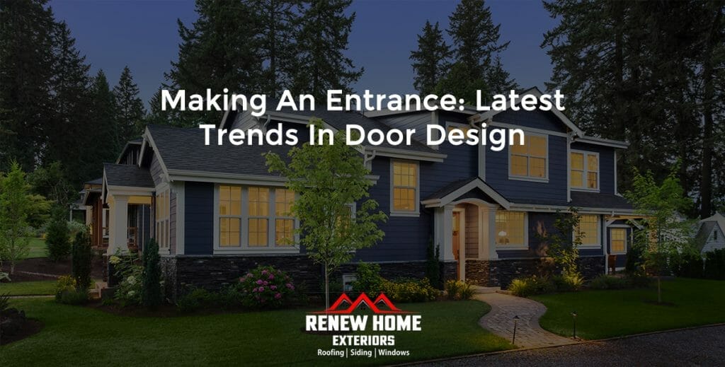 Making an Entrance: Latest Trends in Door Design