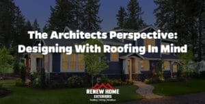 The Architects Perspective: Designing with Roofing in Mind