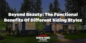 Beyond Beauty: The Functional Benefits of Different Siding Styles