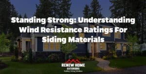 Standing Strong: Understanding Wind Resistance Ratings for Siding Materials