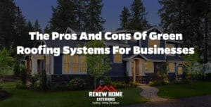 The Pros and Cons of Green Roofing Systems for Businesses